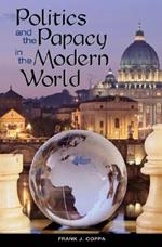 Politics and the Papacy in the Modern World