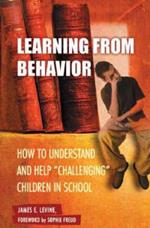 Learning from Behavior: How to Understand and Help Challenging Children in School