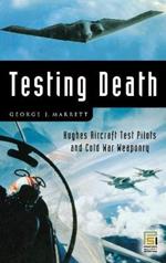 Testing Death: Hughes Aircraft Test Pilots and Cold War Weaponry