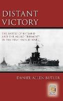 Distant Victory: The Battle of Jutland and the Allied Triumph in the First World War