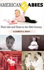 American Babies: Their Life and Times in the 20th Century