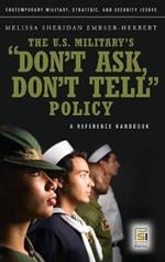 The U.S. Military's Don't Ask, Don't Tell Policy: A Reference Handbook