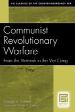 Communist Revolutionary Warfare: From the Vietminh to the Viet Cong