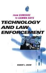 Technology and Law Enforcement: From Gumshoe to Gamma Rays