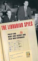 The Librarian Spies: Philip and Mary Jane Keeney and Cold War Espionage