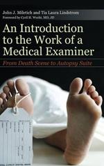 An Introduction to the Work of a Medical Examiner: From Death Scene to Autopsy Suite