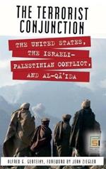 The Terrorist Conjunction: The United States, the Israeli-Palestinian Conflict, and al-Qa'ida