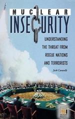 Nuclear Insecurity: Understanding the Threat from Rogue Nations and Terrorists