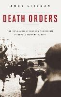 Death Orders: The Vanguard of Modern Terrorism in Revolutionary Russia