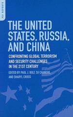 The United States, Russia, and China: Confronting Global Terrorism and Security Challenges in the 21st Century