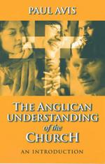 The Anglican Understanding of the Church: An Introduction