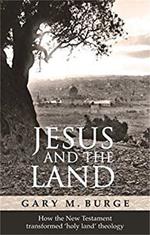 Jesus and the Land: How The New Testament Transformed 'Holy Land' Theology