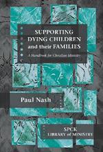 Supporting Dying Children and their Families: A Handbook For Christian Ministry