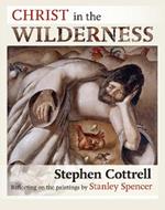 Christ in the Wilderness: Reflecting On The Paintings By Stanley Spencer