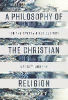 A Philosophy of the Christian Religion: For the Twenty-first Century