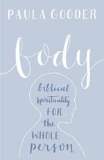 Body: Biblical Spirituality For The Whole Person