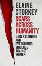 Scars Across Humanity: Understanding And Overcoming Violence Against Women