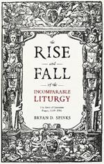 The Rise and Fall of the Incomparable Liturgy: The Book Of Common Prayer, 1559-1906