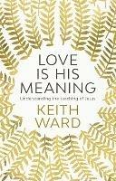 Love Is His Meaning: Understanding The Teaching Of Jesus