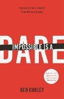 Impossible is a Dare