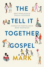 The Tell-It-Together Gospel: Mark
