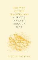 The Way of the Franciscans: A Prayer Journey through Lent