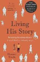 Living His Story: Revealing the extraordinary love of God in ordinary ways: The Archbishop of Canterbury's Lent Book 2021