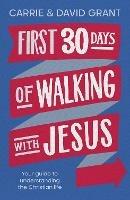 First 30 Days of Walking with Jesus: Your guide to understanding the Christian life