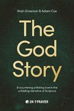 The God Story: Encountering Unfailing Love in the Unfolding Narrative of Scripture