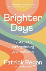 Brighter Days: 12 steps to strengthening your wellbeing