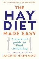 The Hay Diet Made Easy: A Practical Guide to Food Combining