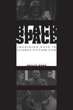 Black Space: Imagining Race in Science Fiction Film