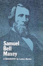 Samuel Bell Maxey: A Biography