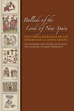 Ballads of the Lords of New Spain: The Codex Romances de los Senores de la Nueva Espana
