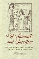 Of Summits and Sacrifice: An Ethnohistoric Study of Inka Religious Practices