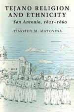 Tejano Religion and Ethnicity: San Antonio, 1821-1860