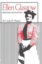 Ellen Glasgow: Beyond Convention