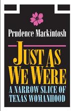 Just As We Were: A Narrow Slice of Texas Womanhood