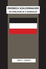 Friedrich Schleiermacher: The Evolution of a Nationalist