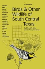 Birds and Other Wildlife of South Central Texas: A Handbook