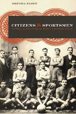 Citizens and Sportsmen: Futbol and Politics in Twentieth-Century Chile