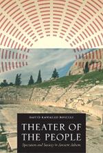 Theater of the People: Spectators and Society in Ancient Athens