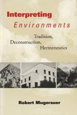 Interpreting Environments: Tradition, Deconstruction,  Hermeneutics