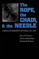 The Rope, The Chair, and the Needle: Capital Punishment in Texas, 1923-1990