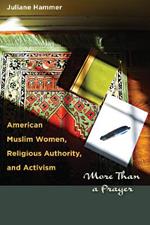 American Muslim Women, Religious Authority, and Activism: More Than a Prayer