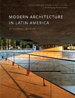 Modern Architecture in Latin America: Art, Technology, and Utopia