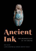 Ancient Ink: The Archaeology of Tattooing