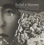 Exiled to Motown: A Community History of Japanese Americans in Detroit