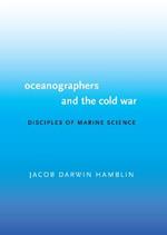 Oceanographers and the Cold War: Disciples of Marine Science