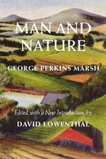 Man and Nature: Or, Physical Geography as Modified by Human Action